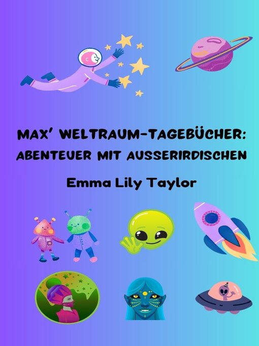 Title details for Max' Weltraum-Tagebücher by Emma Lily Taylor - Available